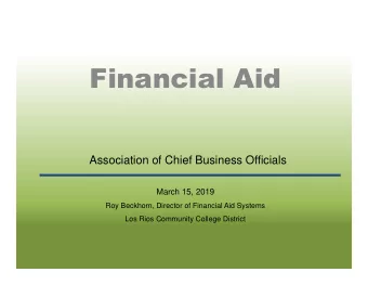 Financial Aid  Association of Chief Business Officials  March 15, 2019  Roy Beckhorn, Director of
