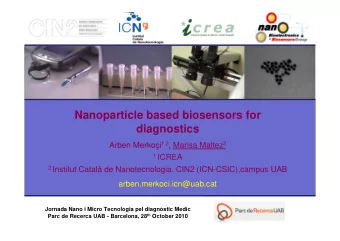 Nanoparticle based biosensors for  diagnostics Arben Merkoi 1,2 , Marisa Maltez 2 1 ICREA 2