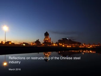 industry  March 2016  Executive summary  The planned 100-150mt of steel capacity reduction in China