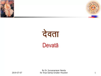 ns  nsor  ork Devat   By Dr. Suryanarayan Nanda  2019-07-07  for Arya Samaj Greater Houston  1