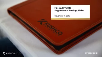 FQ4 and FY 2019  Supplemental Earnings Slides  November 7, 2019  OTCQX: KSHB  IMPORTANT CAUTIONS