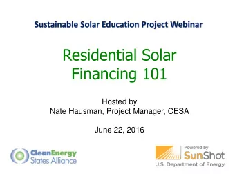 Financing 101  Hosted by  Nate Hausman, Project Manager, CESA  June 22, 2016  Housekeeping