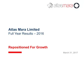 Atlas Mara Limited  Full Year Results  2016  Repositioned For Growth  March 31, 2017  Disclaimer