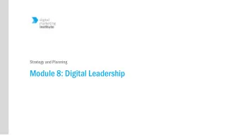 Module 8: Digital Leadership  Module 8  Digital Leadership  PROFESSIONAL  DIPLOMA IN DIGITAL