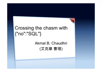 Crossing the chasm with  {&quot;no&quot;:&quot;SQL&quot;}  Akmal B. Chaudhri (   )