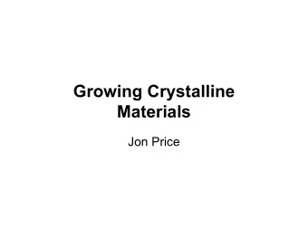 Growing Crystalline  Materials  Jon Price  Growth and the  construction of defects  How are