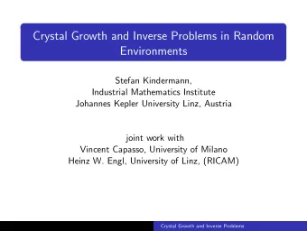 Crystal Growth and Inverse Problems in Random  Environments  Stefan Kindermann,  Industrial