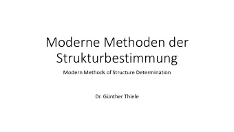 Moderne Methoden der  Strukturbestimmung  Modern Methods of Structure Determination  Dr. Gnther