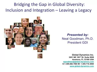 Bridging the Gap in Global Diversity:  Inclusion and Integration  Leaving a Legacy  Presented