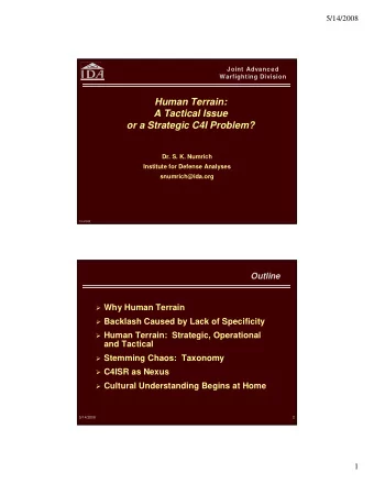 Human Terrain:  A Tactical Issue  or a Strategic C4I Problem?  Dr. S. K. Numrich  Institute for