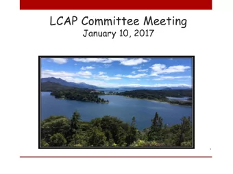 LCAP Committee Meeting  January 10, 2017  1  Meeting Outcomes  Understand how the following data
