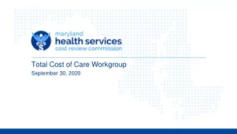 Total Cost of Care Workgroup  September 30, 2020  Agenda  Update on Reporting Tools  1.  Overview
