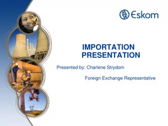 IMPORTATION PRESENTATION  Presented by: Charlene Strydom  Foreign Exchange Representative