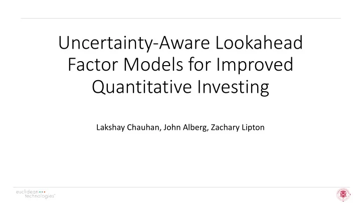 uncertainty aware lookahead factor models for improved