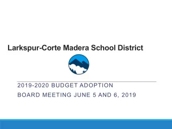 Larkspur-Corte Madera School District  2019-2020 BUDGET ADOPTION  BOARD MEETING JUNE 5 AND 6, 2019