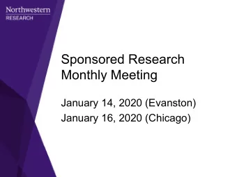 Sponsored Research  Monthly Meeting  January 14, 2020 (Evanston)  January 16, 2020 (Chicago)