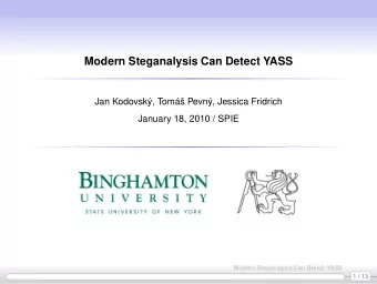 Modern Steganalysis Can Detect YASS  Jan Kodovsk, Tom Pevn, Jessica Fridrich  January 18,