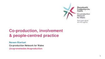 Co-production, involvement  &amp; people-centred practice  Noreen Blanluet  Co-production Network