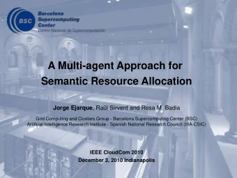 A Multi-agent Approach for  Semantic Resource Allocation Jorge Ejarque , Ral Sirvent and Rosa M.