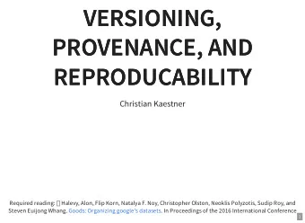 VERSIONING,  VERSIONING,  PROVENANCE, AND  PROVENANCE, AND  REPRODUCABILITY  REPRODUCABILITY