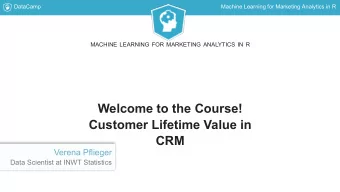 Welcome to the Course!  Customer Lifetime Value in  CRM  Verena Pflieger  Data Scientist at INWT