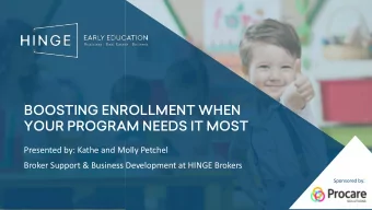 BOOSTING ENROLLMENT WHEN  YOUR PROGRAM NEEDS IT MOST  Presented by: Kathe and Molly Petchel  Broker