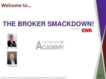 THE BROKER SMACKDOWN!  Max Hernandez  Jeff Lefebvre  Disclaimer: There will be no actual smacking