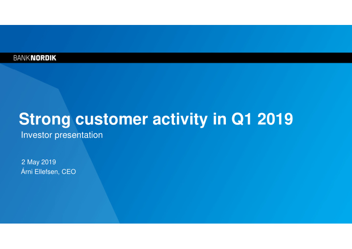 strong customer activity in q1 2019