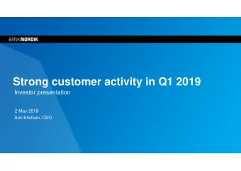 Strong customer activity in Q1 2019  Investor presentation  2 May 2019  rni Ellefsen, CEO