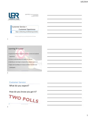 Customer Service  What do you expect?  How do you know you got it?  Learn, Practice and Realize