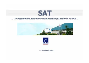 SAT  SAT  ... To Become the Auto Parts Manufacturing Leader in ASEAN    ... To Become the
