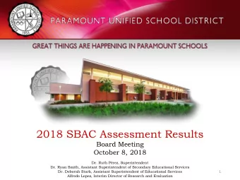 2018 SBAC Assessment Results  Board Meeting  October 8, 2018  Dr. Ruth Prez, Superintendent  Dr.