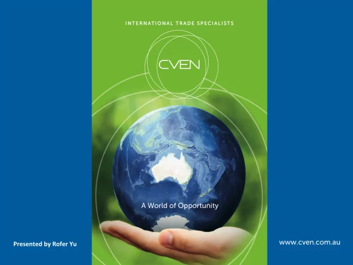 presented by rofer yu interna onal trade specialists