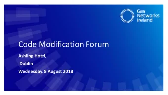 Code Modification Forum  Ashling Hotel,  Dublin  Wednesday, 8 August 2018 Agenda (1 of 2)  1.