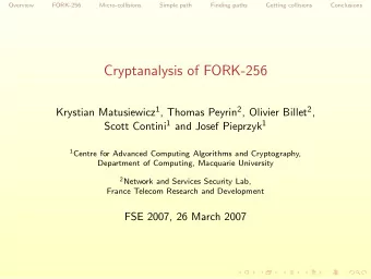Cryptanalysis of FORK-256 Krystian Matusiewicz 1 , Thomas Peyrin 2 , Olivier Billet 2 , Scott