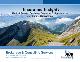 Insurance Insight:  Market Trends, Coverage Concerns &amp;  Benchmarks ,  and Claims Management