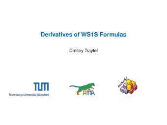 Derivatives of WS1S Formulas  Dmitriy Traytel  Isabelle    =          Logic-Automaton