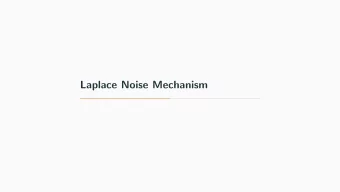 Laplace Noise Mechanism  Reminder: Counting queries Given a predicate q : X ! { 0 , 1 } (e.g.,