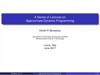 A Series of Lectures on  Approximate Dynamic Programming  Dimitri P  . Bertsekas  Laboratory for