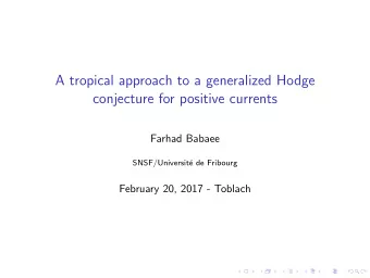 A tropical approach to a generalized Hodge  conjecture for positive currents  Farhad Babaee