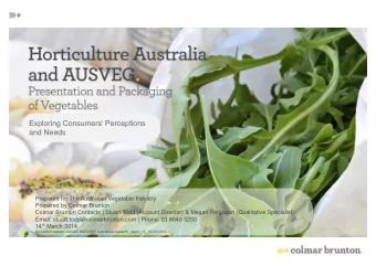 and Needs.  Prepared for The Australian Vegetable Industry  Prepared by Colmar Brunton  Colmar