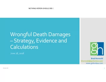 Wrongful Death Damages  Strategy, Evidence and  Calculations  June 28, 2018  Brad Honnold