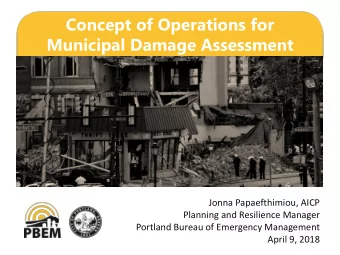 Concept of Operations for  Municipal Damage Assessment  Jonna Papaefthimiou, AICP  Planning and