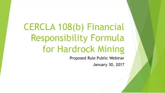 CERCLA 108(b) Financial  Responsibility Formula  for Hardrock Mining  Proposed Rule Public Webinar