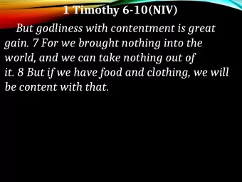 1 Timothy 6-10(NIV)  But godliness with contentment is great  gain. 7 For we brought nothing into