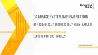 DATABASE SYSTEM IMPLEMENTATION  GT 4420/6422 // SPRING 2019 // @JOY_ARULRAJ  LECTURE #16: COST