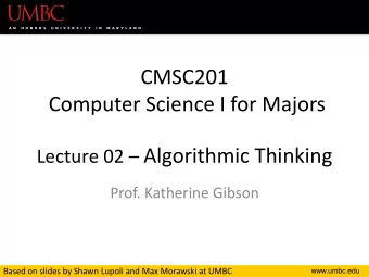 Lecture 02  Algorithmic Thinking  Prof. Katherine Gibson  Based on slides by Shawn Lupoli and