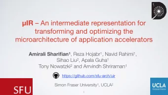 IR  An intermediate representation for  transforming and optimizing the  microarchitecture of