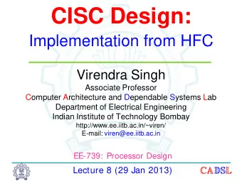 CISC Design:  Implementation from HFC  Virendra Singh  Associate Professor  Computer Architecture