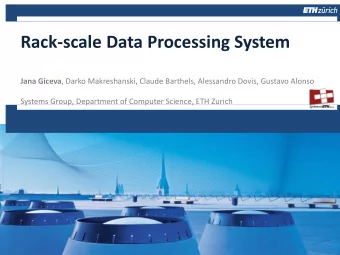 Rack-scale Data Processing System Jana Giceva , Darko Makreshanski, Claude Barthels, Alessandro